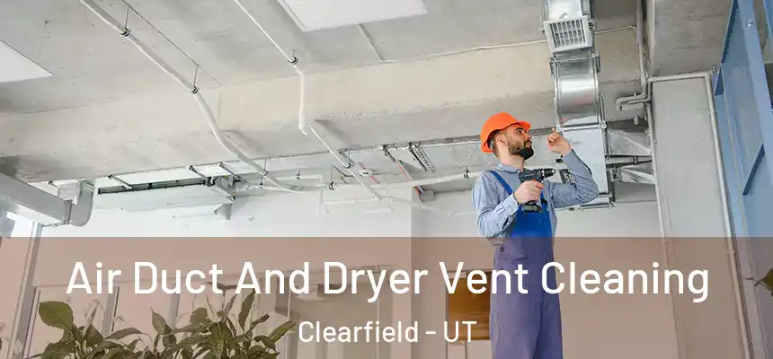  Air Duct And Dryer Vent Cleaning Clearfield - UT