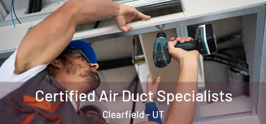Certified Air Duct Specialists Clearfield - UT