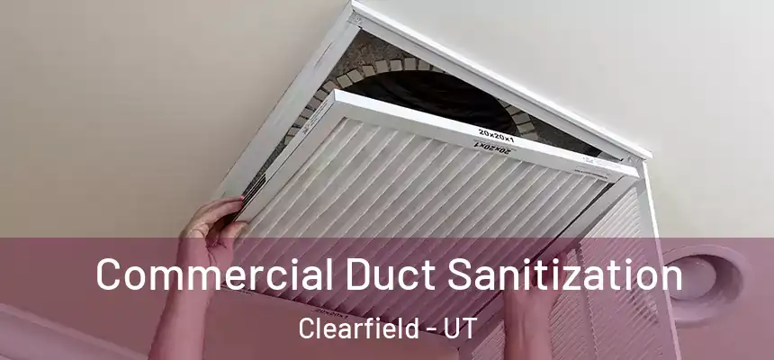  Commercial Duct Sanitization Clearfield - UT