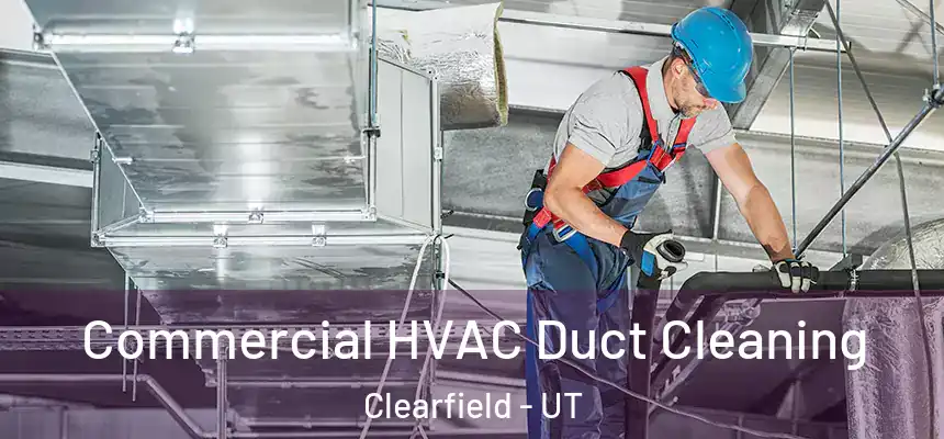  Commercial HVAC Duct Cleaning Clearfield - UT