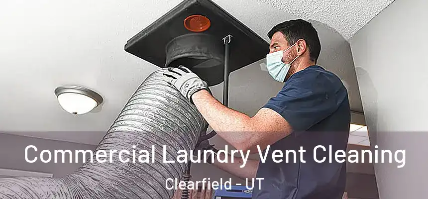 Commercial Laundry Vent Cleaning Clearfield - UT