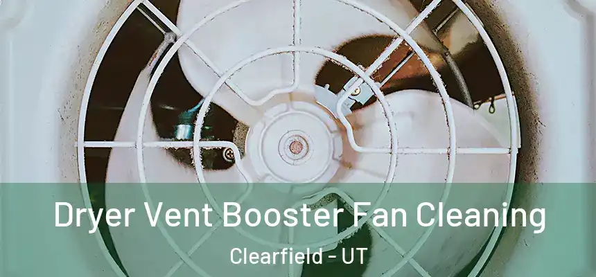Dryer Vent Booster Fan Cleaning Clearfield - UT