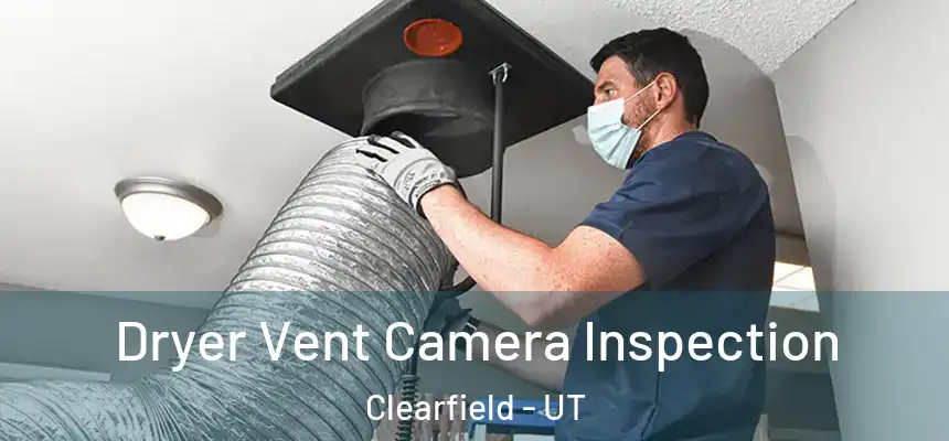  Dryer Vent Camera Inspection Clearfield - UT