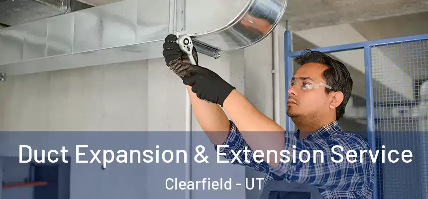Duct Expansion & Extension Service Clearfield - UT