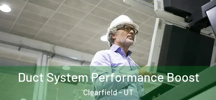  Duct System Performance Boost Clearfield - UT