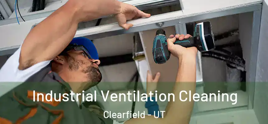  Industrial Ventilation Cleaning Clearfield - UT