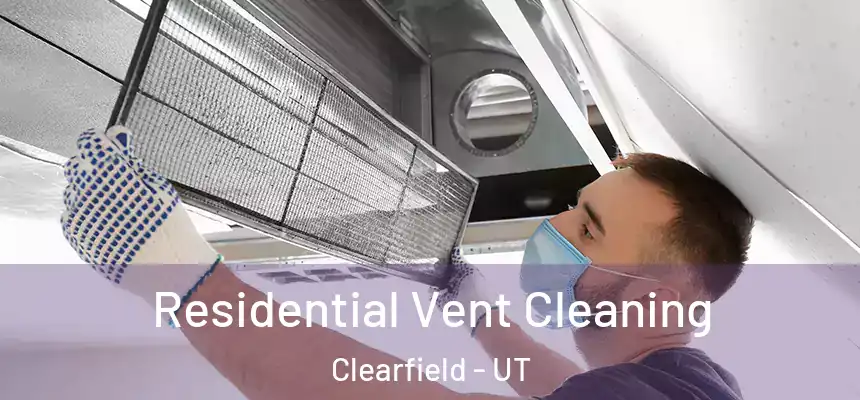  Residential Vent Cleaning Clearfield - UT