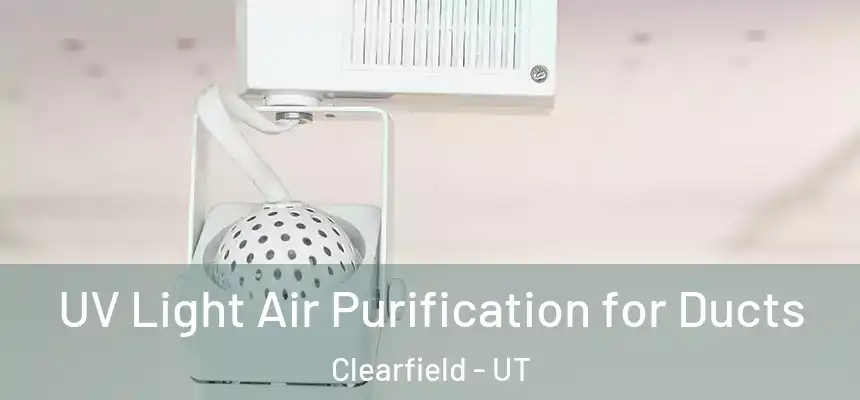  UV Light Air Purification for Ducts Clearfield - UT