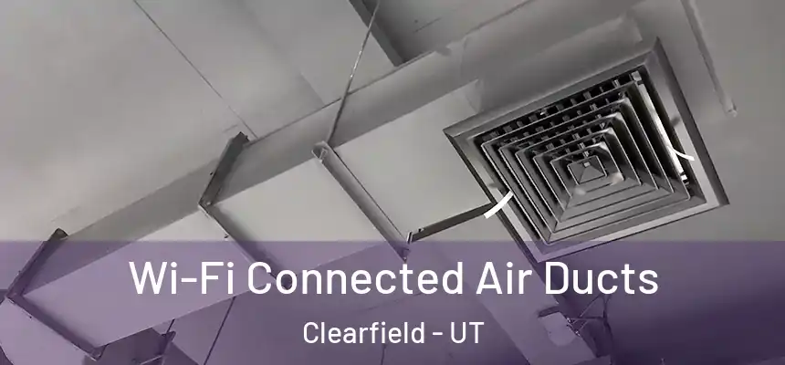  Wi-Fi Connected Air Ducts Clearfield - UT